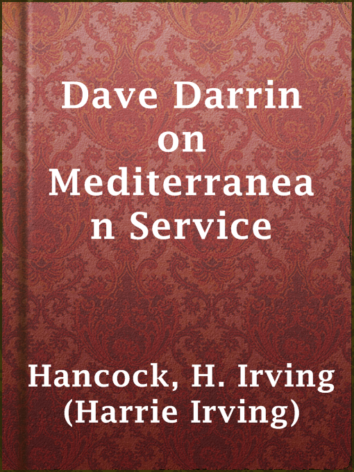 Title details for Dave Darrin on Mediterranean Service by H. Irving (Harrie Irving) Hancock - Available